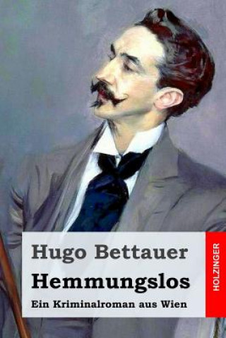 Könyv Hemmungslos: Ein Kriminalroman aus Wien Hugo Bettauer