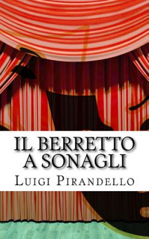 Książka Il Berretto a Sonagli: Commedia in Due Atti Luigi Pirandello