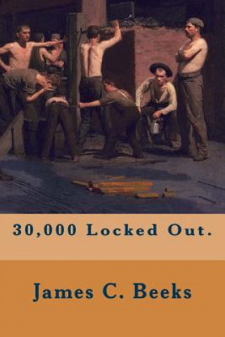Kniha 30,000 Locked Out. James C Beeks