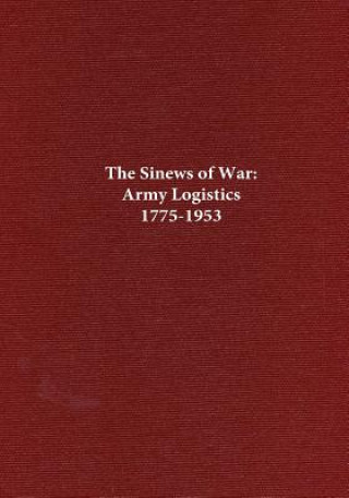 Knjiga The Sinews of War: Army Logistics 1775-1953 Center of Military History United States