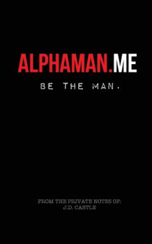 Knjiga alphaman.me: Be The Man Jd Castle
