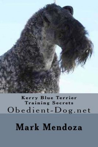 Książka Kerry Blue Terrier Training Secrets: Obedient-Dog.net Mark Mendoza