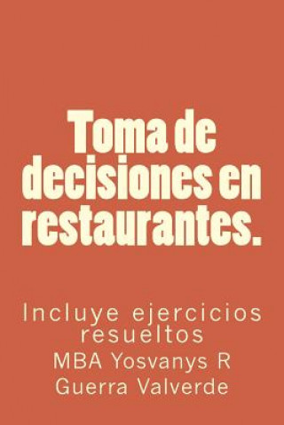 Carte Toma de decisiones en restaurantes.: Incluye ejercicios resueltos Mba Yosvanys R Guerra