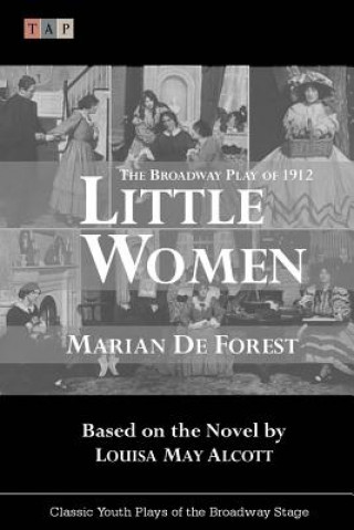 Könyv Little Women: The Broadway Play of 1912 Marian De Forest