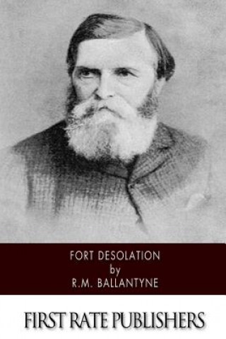 Kniha Fort Desolation Robert Michael Ballantyne
