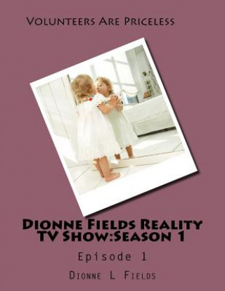 Könyv Dionne Fields Reality TV Show: Episode 1: Honoring Nicole Gregory Dionne L Fields