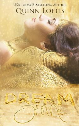Kniha Dream of Me Quinn Alyson Loftis