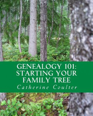 Книга Genealogy 101: Starting Your Family Tree Catherine Coulter