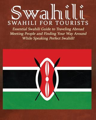 Carte Swahili: Swahili for Tourists: Essential Swahili Guide to Traveling Abroad Finding Your Way Around and Meeting People While Spe George Wachira