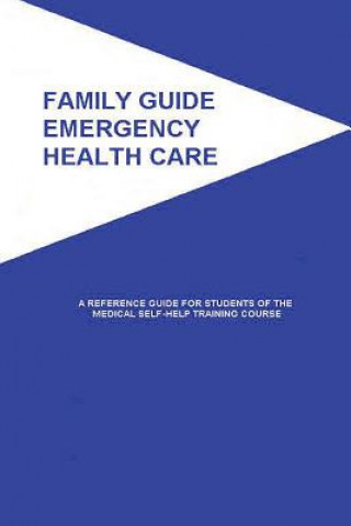 Knjiga Family Guide Emergency Health Care: A Reference Guide for Students of the Medical Self-Help Training Course American Medical Association