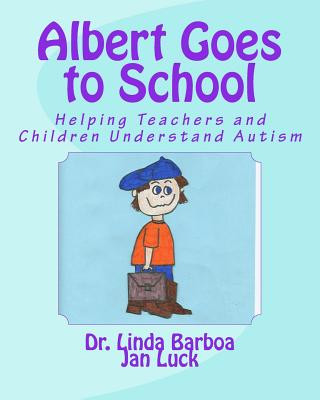 Książka Albert Goes to School: Helping Teachers and Children Understand Autism Dr Linda Barboa