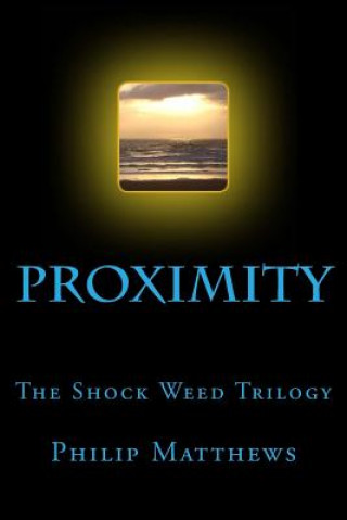Kniha Proximity: The Shock Weed Trilogy Philip Matthews