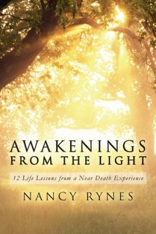 Книга Awakenings from the Light: 12 Life Lessons from a Near Death Experience Nancy Rynes