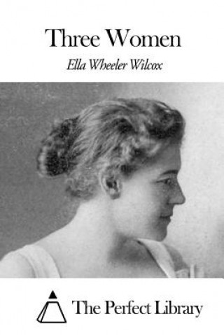 Kniha Three Women Ella Wheeler Wilcox
