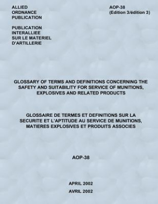 Kniha Glossary of Terms and Definitions Concerning the Safety and Suitability for Service of Munitions, Explosives and Related Products North Atlantic Treaty Organization