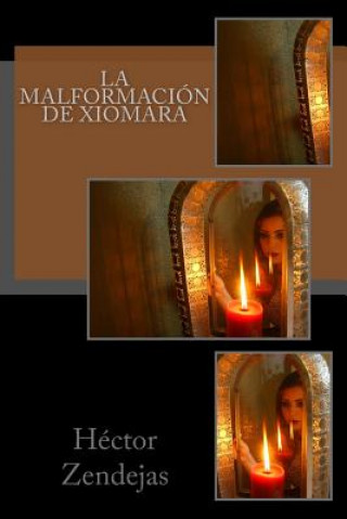 Книга La malformación de Xiomara Hector Zendejas