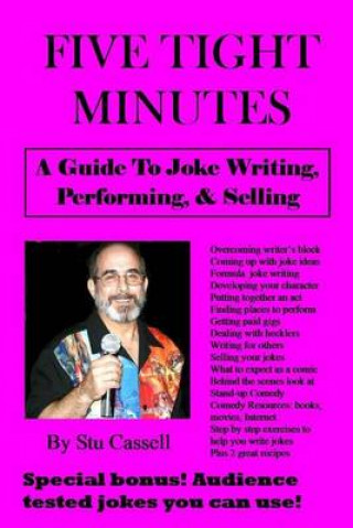 Libro 5 Tight Minutes: A Guide to Joke Writing, Performing, & Selling Stu Cassell