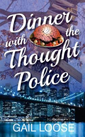 Livre Dinner with the Thought Police Gail Loose