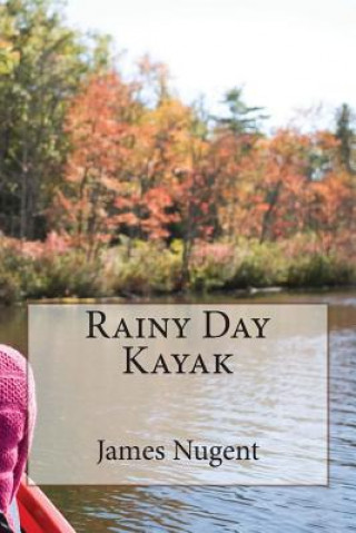 Kniha Rainy Day Kayak James Nugent
