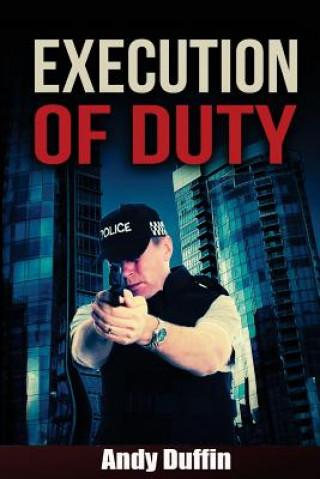 Boek Execution of Duty MR Andy C Duffin