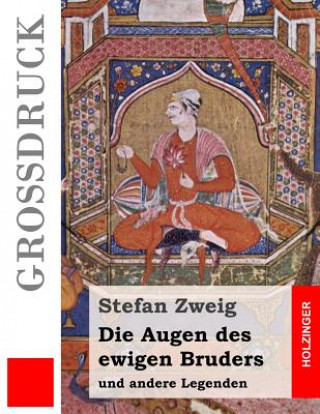 Könyv Die Augen des ewigen Bruders (Großdruck): und andere Legenden Stefan Zweig