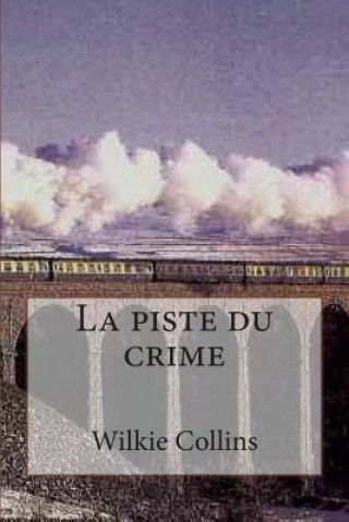 Kniha La piste du crime M Wilkie Collins