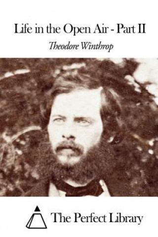 Könyv Life in the Open Air - Part II Theodore Winthrop