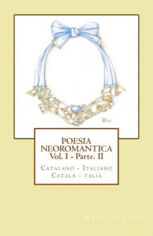 Carte Poesia Neoromantica Vol.I - Parte.II. Catalano-Italiano / Catal?- Itali? Marc Tarrus