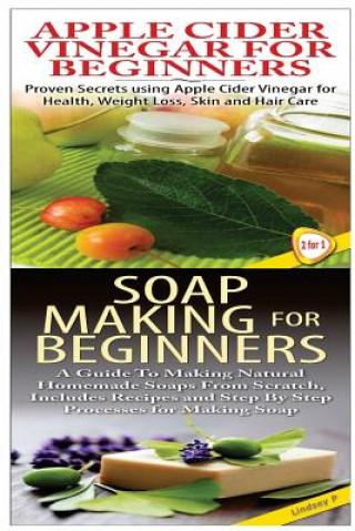 Kniha Apple Cider Vinegar for Beginners & Soap Making for Beginners Lindsey P