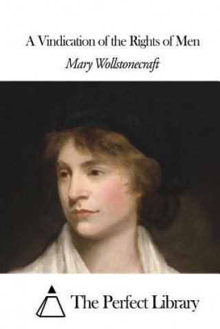 Carte A Vindication of the Rights of Men Mary Wollstonecraft