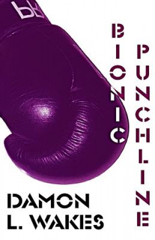 Knjiga Bionic Punchline Damon L Wakes