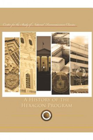 Kniha A History of the Hexagon Program Cen Of National Reconnaissance Classics