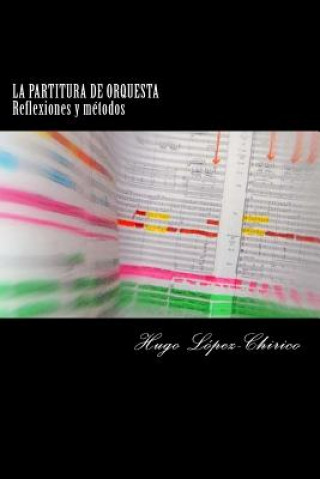 Kniha La partitura de orquesta: Reflexiones y métodos Hugo Lopez-Chirico