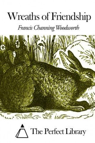Carte Wreaths of Friendship Francis Channing Woodworth