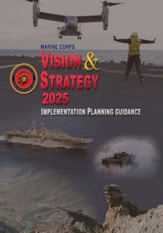 Książka Marine Corps Vision & Strategy 2025: Implementation Planning Guidance U S Marine Corps