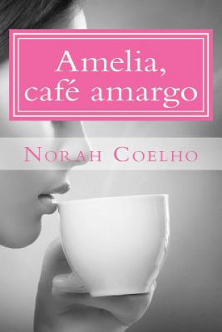 Kniha Amelia, cafe amargo Norah Coelho