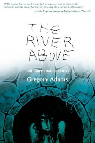 Könyv The River Above: and Other Strange Stories Gregory Adams