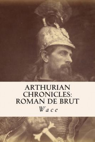 Kniha Arthurian Chronicles: Roman de Brut Wace