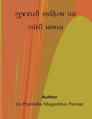 Kniha Gujarati Sahitya Par Gandhi Prabhav Dr Pratiksha Maganbhai Parmar
