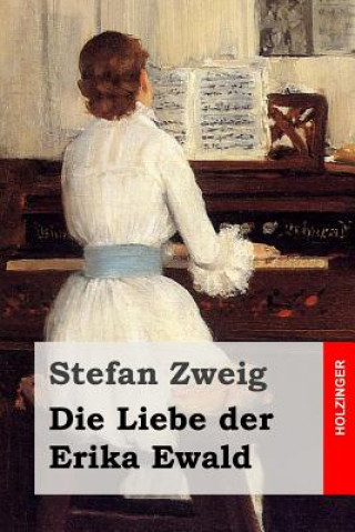 Kniha Die Liebe der Erika Ewald Stefan Zweig