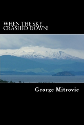 Libro When the Sky Crashed Down! MR George Mitrovic