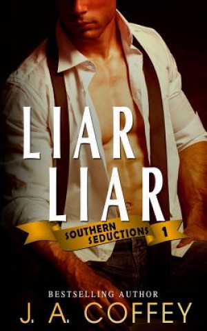 Könyv Liar Liar: Matteo and Jess - A Getaway Romance (Southern Seductions Book 1) J a Coffey