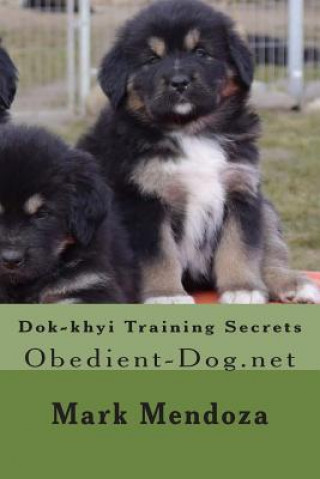 Kniha Dok-khyi Training Secrets: Obedient-Dog.net Mark Mendoza