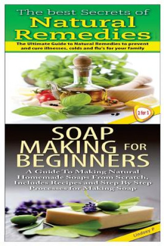 Libro The Best Secrets of Natural Remedies & Soap Making For Beginners Lindsey P