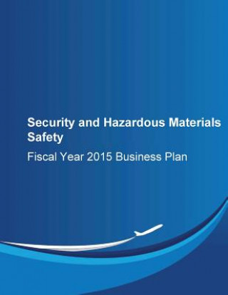 Kniha Security and Hazardous Materials Safety: Fiscal Year 2015 Business Plan Federal Aviation Administration