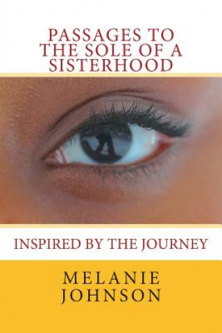 Книга Passages To The Sole Of A Sisterhood Melanie L Johnson