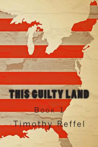 Libro This Guilty Land Timothy Reffel