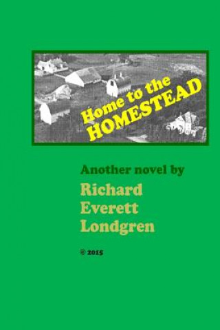 Kniha Home to the HOMESTEAD MR Richard Everett Londgren