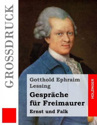 Könyv Gespräche für Freimaurer (Großdruck): Ernst und Falk Gotthold Ephraim Lessing