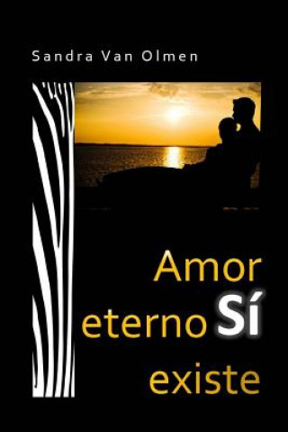 Книга Amor Eterno SI Existe: reconocer tu alma gemela Sandra Van Olmen